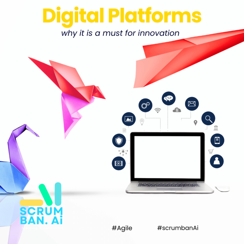Why you need Digital Platforms - Scrumban.Ai - Digital Transformation